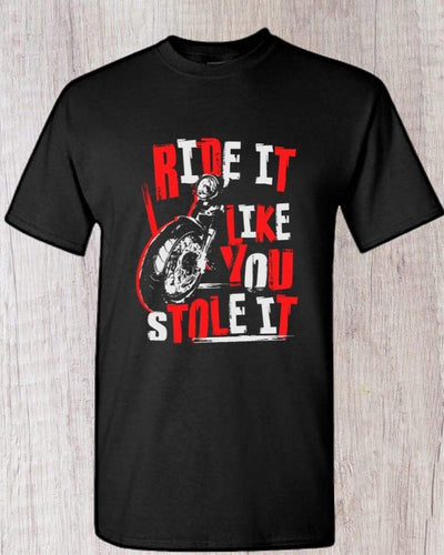 Ride It Like You Stole It Screen Print Transfer