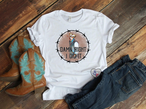 Damn Right I Did It Yellowstone Screen Print Transfer