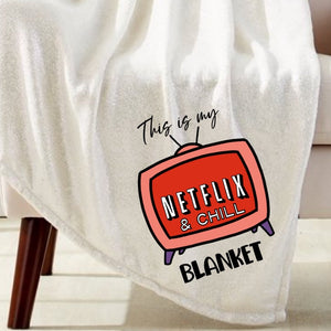 Netflix and Chill Blanket Sublimation Transfer