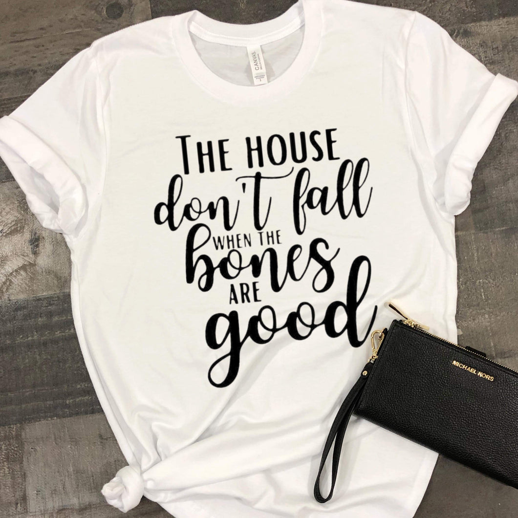 House Don’t Fall When the Bones Are Good Screen Print Transfer