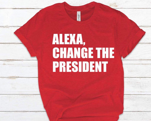Alexa, Change The President Screen Print Transfer