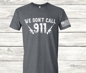 We Don’t Call 911 Screen Print Transfer