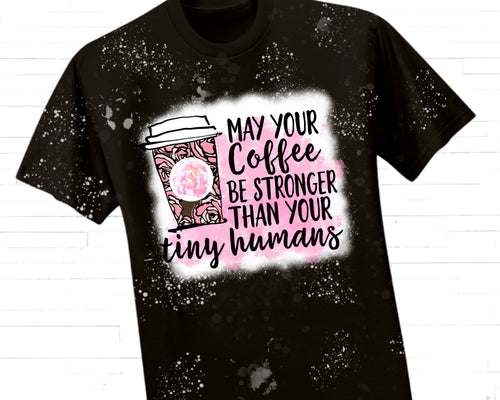 May Your Coffee Be Stronger Than... Sublimation Transfer