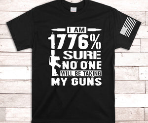 1776% Sure No One Will Be Taking My Guns Screen Print Transfer